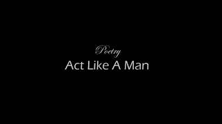 Poetry- &quot;Act Like A Man&quot;(music video)@poetrythegod