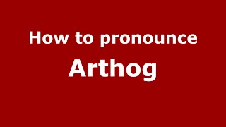 How to pronounce Arthog