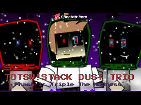 TOTSW!STACK DUST TRIO [PHASE 1: TRIPLE THE MADNESS]