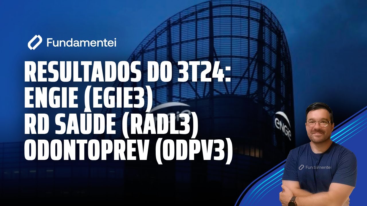 Live #257 | Resultados do 3T24: Engie (EGIE3), RD Saúdel (RADL3) e Odontoprev (ODPV3)
