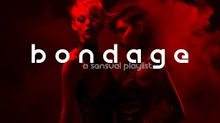 🖤🖤🖤 Bondage | 10 ( a sensual playlist) | lofi | sex music | dark chill and trip hop | bdsm music
