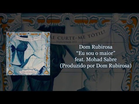 Dom Rubirosa - Eu sou o maior feat. Mohad Sabre [com letra]