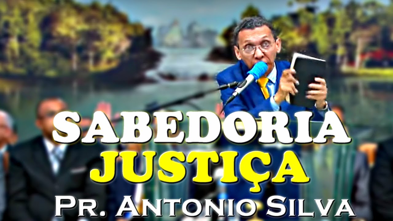 Sabedoria e Justiça - Pr. Antonio Silva