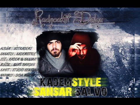 Kademstyle - Radyoaktif Dalga ( Düet Sansar Salvo )[Üstkademe/Sansürsüz]