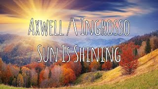Sun Is Shining - Axwell /\ Ingrosso | Magyar szöveg - Hungarian Lyrics