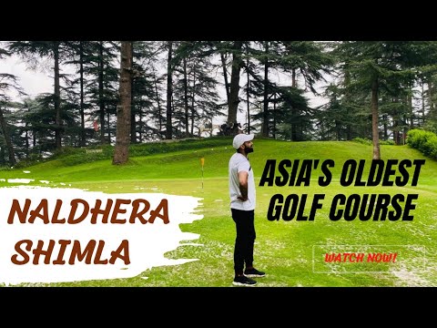 Oldest Golf Course of Asia | Naldhera - Curzon's Delight | Shimla | Himachal Pradesh