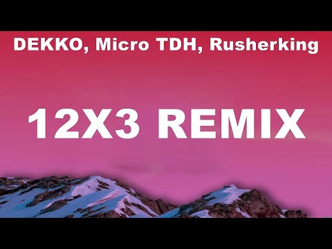 DEKKO, Micro TDH, Rusherking - 12x3 Remix (Lyrics) Rauw Alejandro, Jhay Cortez, Yng Lvcas & Peso...