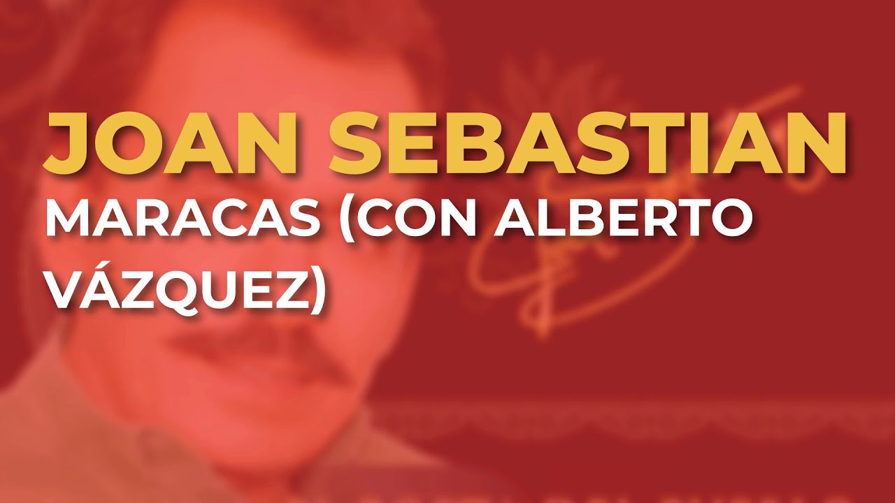 MARACAS by Joan Sebastian from Mexico Popnable