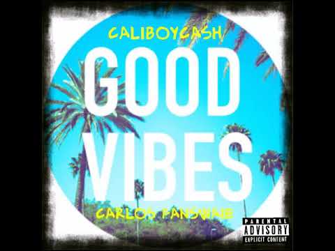 Cali Boy Cash - Good vibes feat. Carlos Fanswaie (Official Audio)
