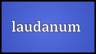 Laudanum Meaning