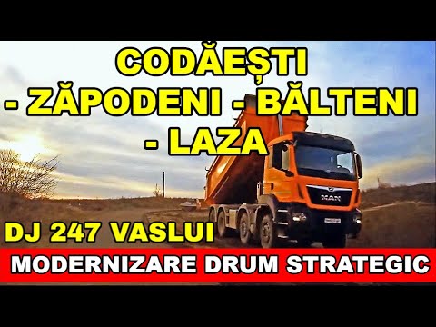 Vaslui DRUM STRATEGIC DJ 247 Codaesti - Zapodeni - Balteni - Laza - Barlad febr 2020 stadiu lucrari