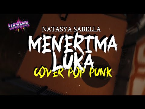 NATASYA SABELLA - MENERIMA LUKA COVER POP PUNK [MUSIC LYRIC VIDEO]