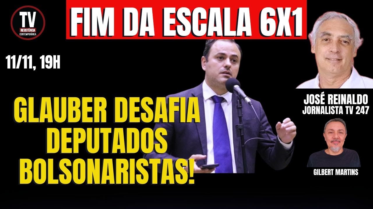 [AO VIVO] FIM DA ESCALA 6X1! AUMENTA NÚMERO DE ASSINATURAS! GLAUBER DESAFIA BOLSONARISTAS (11/11/24)
