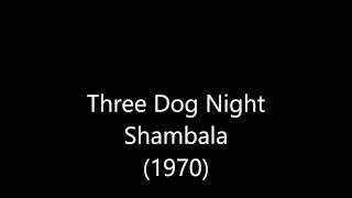 Three Dog Night-Shambala