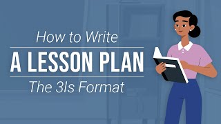How to Write a Lesson Plan — The 3Is Format
