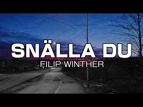 "SNÄLLA DU" - Filip Winther