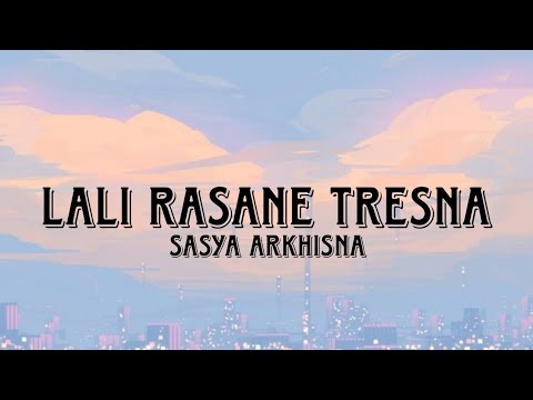 LALI RASANE TRESNA - SASYA ARKHISNA (VIDIO LIRIK)