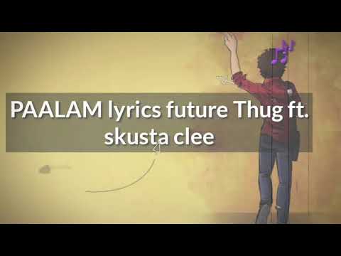 Paalam lyrics future thug ft. skusta clee