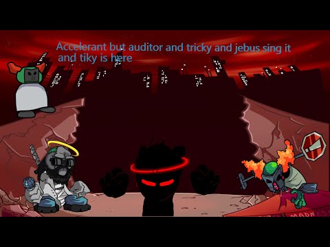 Accelerant but auditor and tricky and jebus sings it and tiky is here