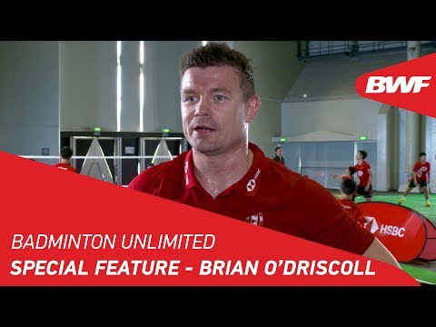 Badminton Unlimited 2019 | BWF Special Feature - Brian O'Driscoll | BWF 2019
