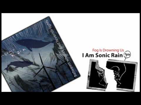 I Am Sonic Rain - Fog Is Drowning Us
