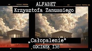 ALFABET KRZYSZTOFA ZANUSSIEGO | „CAŁOPALENIE” – NOWY FILM KRZYSZTOFA ZANUSSIEGO| ODC. 138