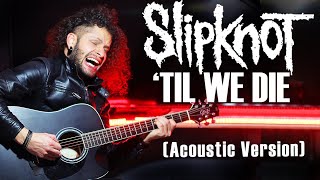MARCELO CARVALHO | SLIPKNOT | &#39;TIL WE DIE | R.I.P. Joey Jordison | Acoustic Version