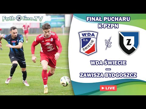 WDA ŚWIECIE - ZAWISZA BYDGOSZCZ | FINAŁ PUCHARU K-PZPN
