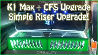 K1 Max + CFS Upgrade 🔥 Simple Riser Upgrade!