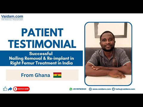 Happy Patient from Ghana I Nailing Removal & Re-implant in Right Femur Treatment in India