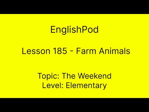 EnglishPod 185 - Elementary-  The Weekend - Farm Animals