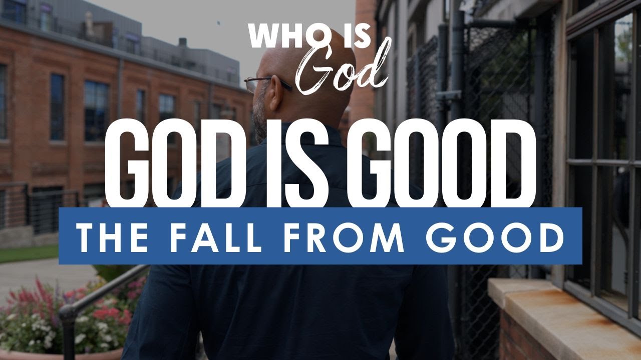 Who is God? Lesson 2: The Fall from Good