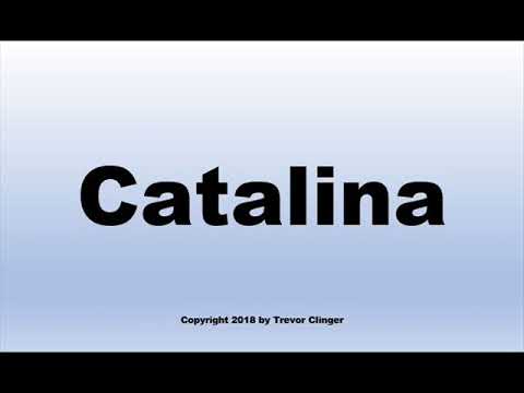 How To Pronounce Catalina