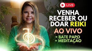 🔴 VENHA RECEBER OU DOAR REIKI AO VIVO + Meditação + Bate-Papo Reiki