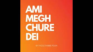 Download lagu AMI MEGH CHURE DEI mp3