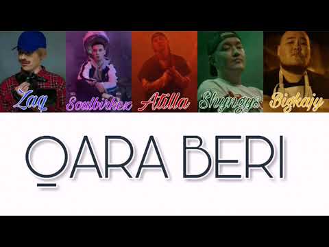 Big Kajy, Shyngys, Atilla, Soulbirkez, ZaQ(91) - QARA BERI [ текст /lyrics]