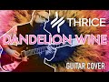 THRICE - “Dandelion Wine” | Guitar Cover  (2021)