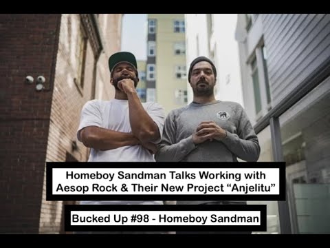 Homeboy Sandman Talks Working With Aesop Rock & Their New Project "Anjelitu" - Bucked Up Clips