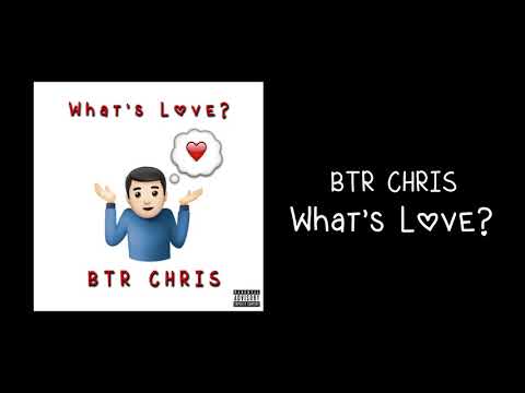 BTR Chris - WHAT'S LOVE? (Official Audio)