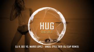 Dj R. Gee Vs. Mario Lopez - Angel Eyes 2k19 (Dj Cap Remix)