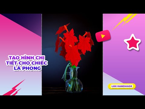 LHH Handmade - Tạo hình chi tiết cho chiếc lá phong