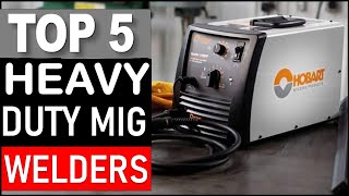 Top 5 Best Heavy Duty MIG Welders in 2025