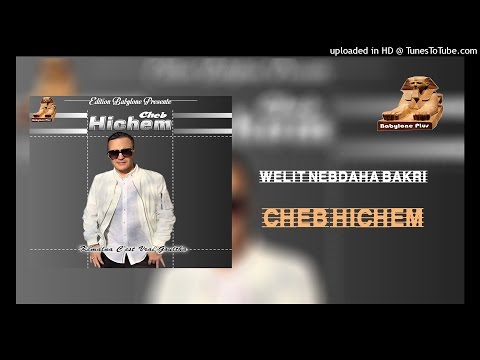 2- cheb hichem - welit nebdaha bakri ( edition babylone )