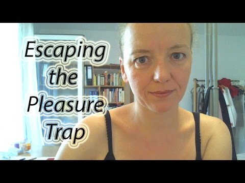 Escaping the Pleasure Trap