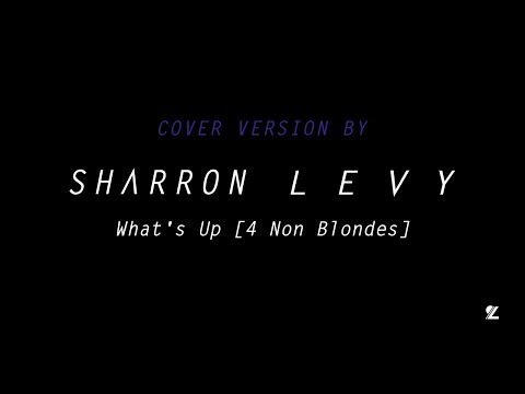 SHARRON LEVY | What's Up [4 Non Blondes] (Cover Version)