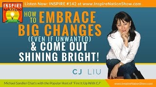 How to Embrace Big Life Changes & Come Out Smiling! | Life Coaches | Michael Sandler & CJ Liu