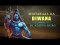 Download Lagu Mahakal Ka Diwana - महाकाल का दीवाना - Pt. Vivek Sharma - Remix - Dj Aditya Durg - Shiv Bhajan Mp3 Free