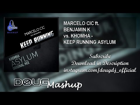 Keep Running Asylum (DOUG Mashup) - Marcelo CIC ft. Benjamin K vs. KhoMha