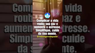 #shorts - Menos Complicações, Mais Felicidade | MPBR @mensagensdepazbr