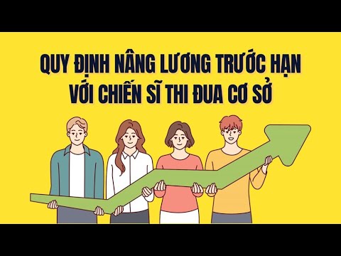Hướng dẫn quy định xét nâng lương trước thời hạn cho Chiến sĩ thi đua cơ sở
